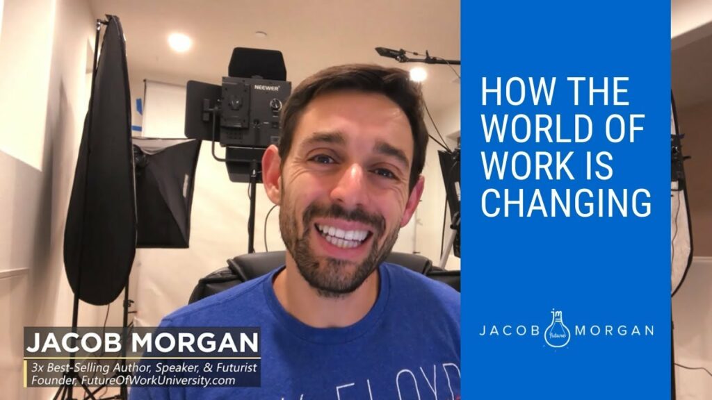 How The World Of Work Is Changing Jacob Morgan Best Selling Author