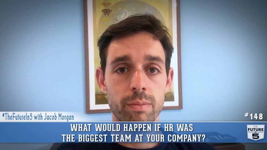 what-would-happen-if-hr-was-the-biggest-team-in-your-company-jacob-morgan