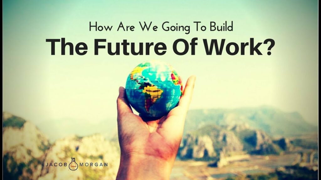 How Are We Going to Build the Future of Work  Jacob Morgan  Best-Selling Author, Speaker 