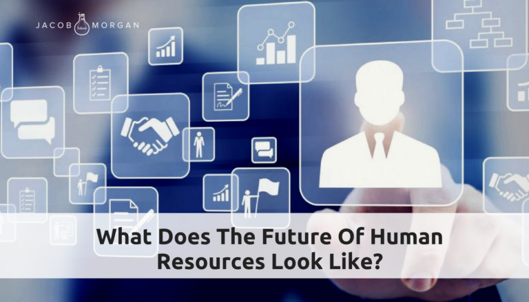 What Does The Future Of Human Resources Look Like? | Jacob Morgan ...