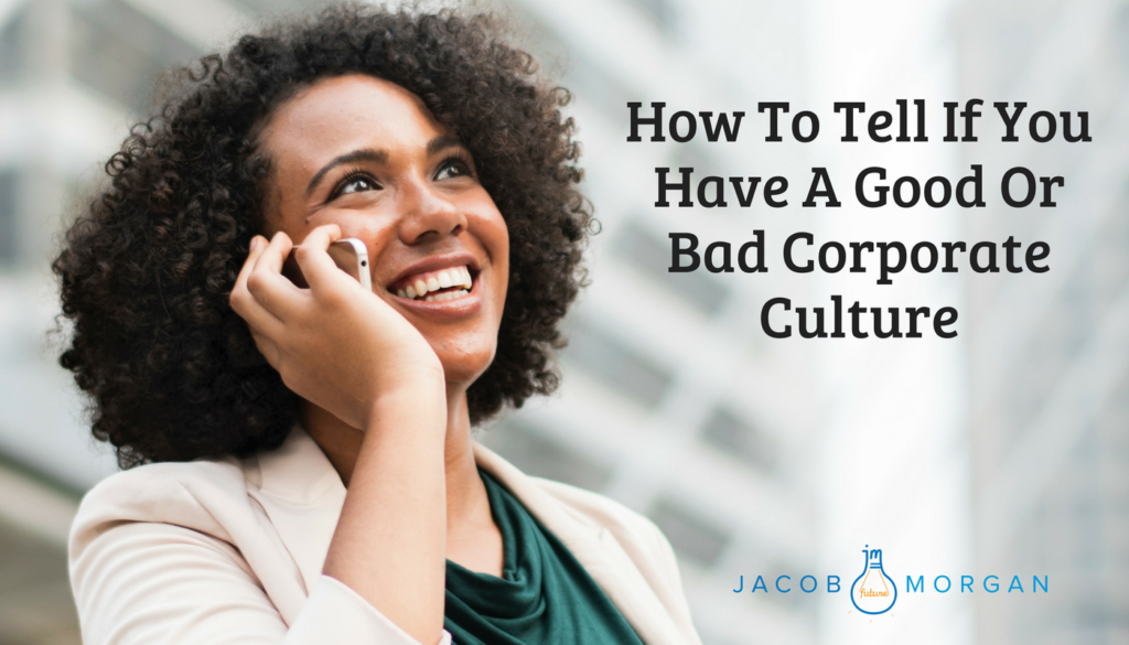 how-to-tell-if-you-have-a-good-or-bad-corporate-culture-jacob-morgan