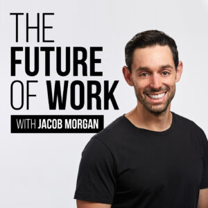 Jacob Morgan - Future Of Work Podcast | Jacob Morgan | Best-Selling ...